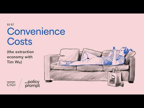 Convenience Costs (the extraction economy with Tim Wu)
