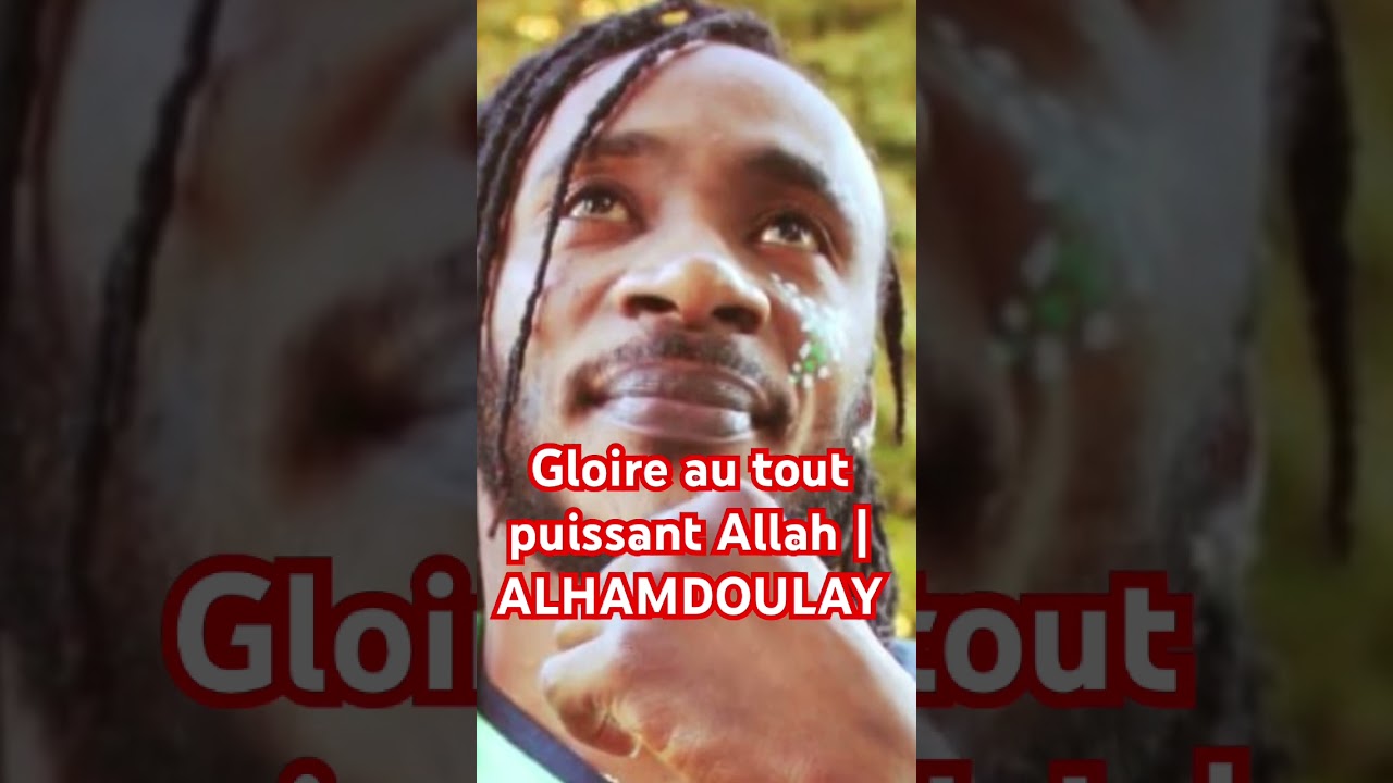 Gloire à Dieu Alhamdoulay