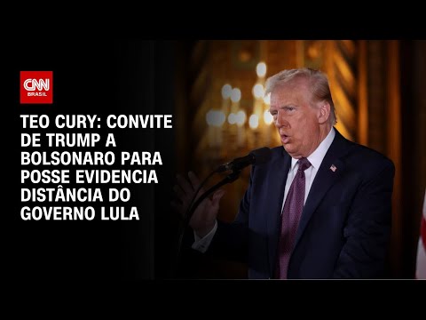 Teo Cury: Convite de Trump a Bolsonaro para posse evidencia distância do governo Lula | BASTIDORES