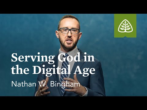 Nathan W. Bingham: Serving God in the Digital Age (Seminar)