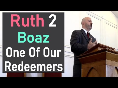 Boaz, One of our Redeemers - Rev. Patrick Hines Sermons