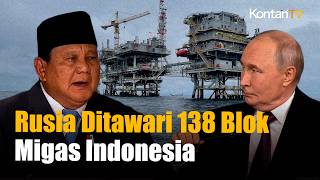 Rusia Ditawari 138 Blok Migas Indonesia, Tapi Ada Satu Masalah