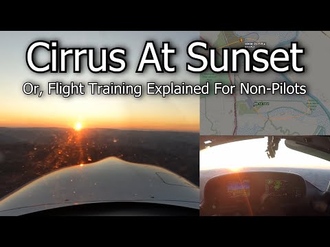 Cirrus SR20 Flight Training At Sunset - Explaining Things For Non-Pilots