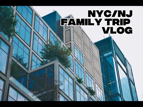 NYC/ NJ Family Vacation Vlog