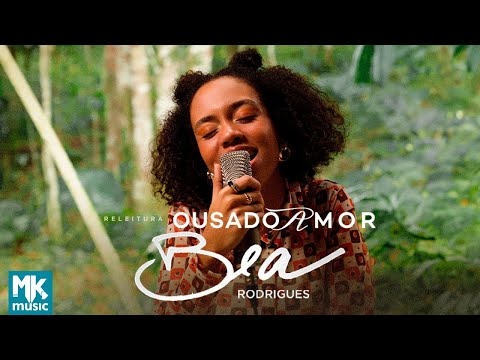 Bea Rodrigues - Ousado Amor (Releitura) (Clipe Oficial MK Music)