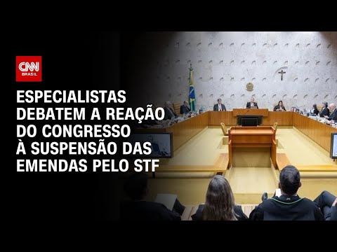 Especialistas debatem a reação do Congresso à suspensão das emendas pelo STF | WW