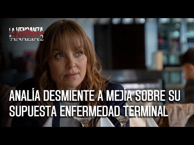 Analía desmiente a Mejía sobre su supuesta enfermedad terminal | La Venganza de Analía 2