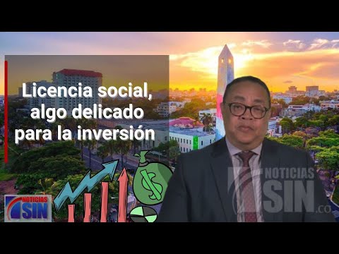 Licencia social, algo delicado ante la inversión