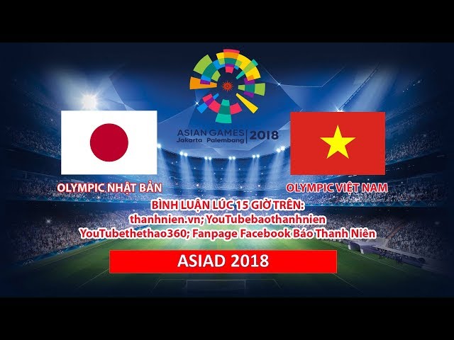 [TRỰC TIẾP] Olympic Việt Nam vs Olympic Nhật Bản: BÌNH LUẬN TRẬN ĐẤU