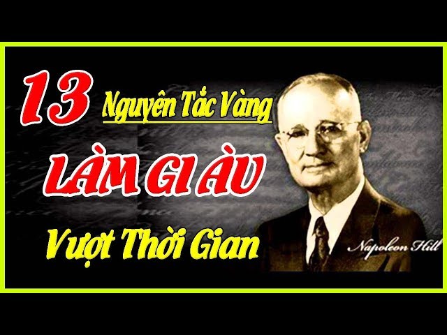 13 Nguyên Tắc Vàng Làm Giàu 1000 Năm Còn Nguyên Giá Trị | Tư Duy Làm Giàu