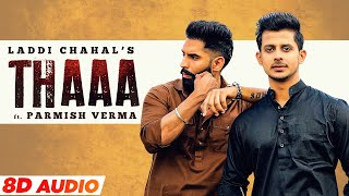 Thaaa (8D Audio) – Laddi Chahal & Parmish Verma Video HD