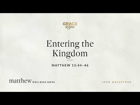 Entering the Kingdom (Matthew 13:44–46) [Audio Only]