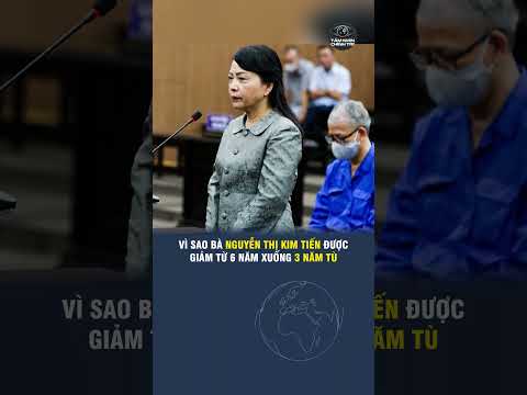 VÌ SAO BÀ NGUYỄN THỊ KIM TIẾN ĐƯỢC GIẢM TỪ 6 NĂM XUỐNG 3 NĂM TÙ