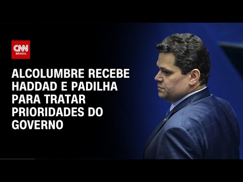 Alcolumbre recebe Haddad e Padilha para tratar prioridades do governo | BASTIDORES CNN