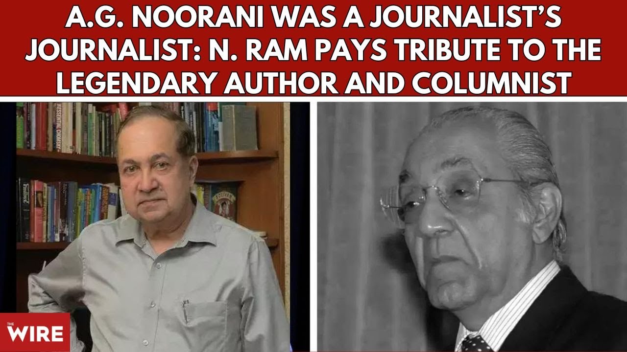 A.G. Noorani Was a Journalist’s Journalist: N. Ram Pays Tribute to the Legendary Author & Columnist