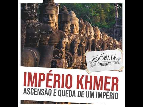 239 Império Khmer: ascensão e queda de um império