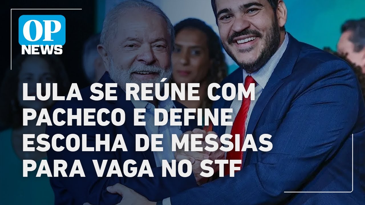 Lula se reúne com Pacheco e define escolha de Messias para vaga no STF diz jornalista | OP NEWS TV Online Lula se reúne com Pacheco e define escolha de Messias para vaga no STF diz jornalista | OP NEWS