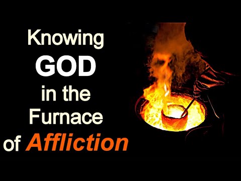 Knowing God in the Furnace of Affliction - Mark Fitzpatrick Sermon