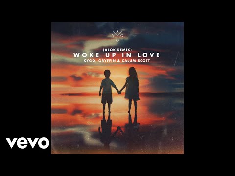 Kygo - Woke Up in Love (Alok Remix (Audio)) ft. Gryffin, Calum Scott