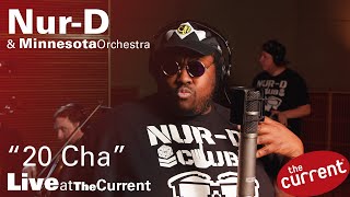 Nur-D and Minnesota Orchestra perform &quot;20 Cha&quot; at The Current