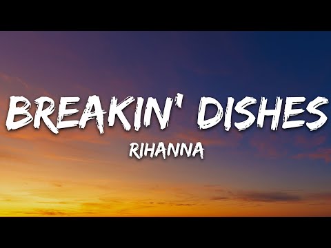 Rihanna - Breakin' Dishes (Lyrics)