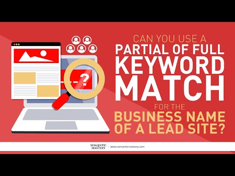 Can You Use A Partial Of Full Keyword Match For The Business Name Of A Lead Site?