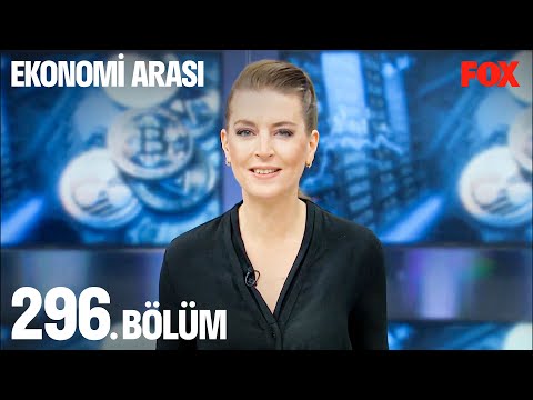 Ekonomi Arası 296. Bölüm