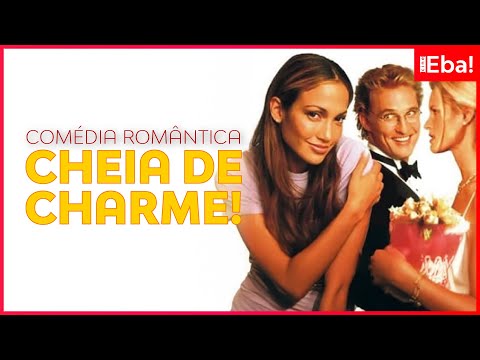 Uma comédia romântica cheia de charme - Cine Eba! #126