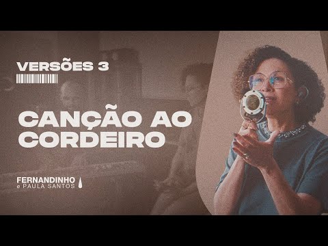CANÇÃO AO CORDEIRO | Fernandinho e Paula (Versões 3)