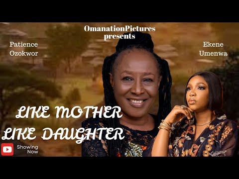 Like mother, Like daughter:  Ekene Umenwa, Patience Ozokwor New Movie 2025