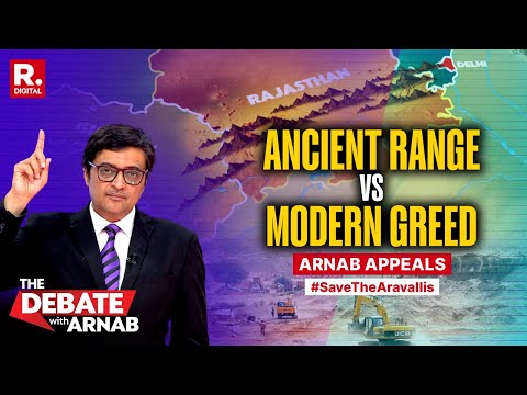 Arnab Unsparing Against  Extraordinary Concession Paving Way For Total Destruction of Aravallis