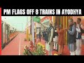 PM Modi Flags Off 2 Amrit Bharat, 6 Vande Bharat Trains In Ayodhya