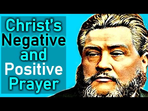 Christ’s Negative and Positive Prayer - Charles Spurgeon Audio Sermon