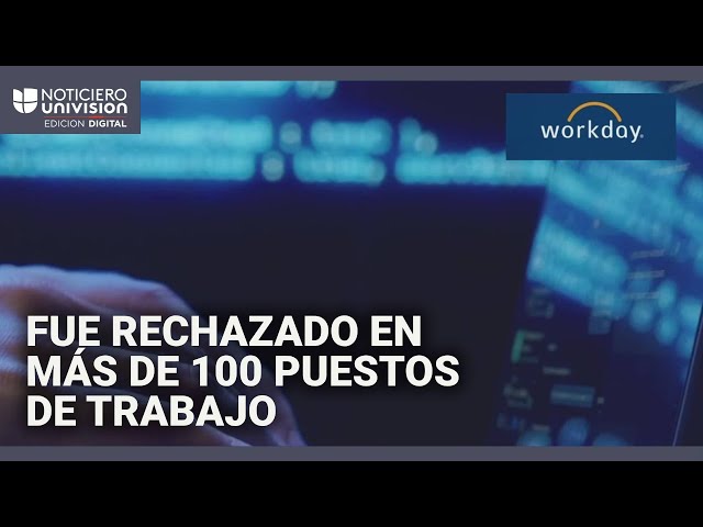 Hombre demanda a Workday por haber sido rechazado en más de 100 puestos de trabajo: culpa a la IA
