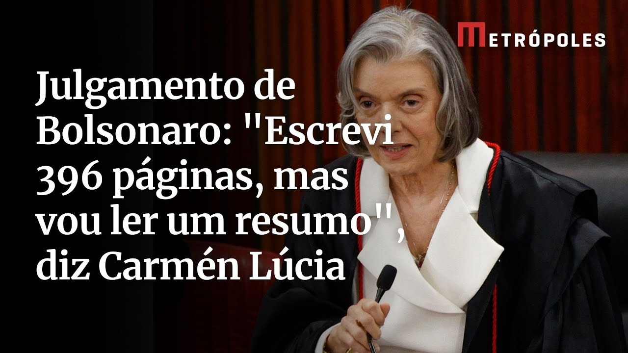 Julgamento de Bolsonaro Escrevi 396 páginas mas vou ler um resumo diz Carmén Lúcia