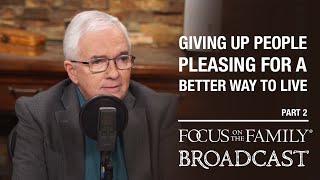 Giving Up People Pleasing For A Better Way To Live (Part 2) - Dr. Mike Bechtle