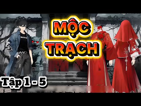 Mộc Trạch : Tập 1 - 5 | CapCap Sub