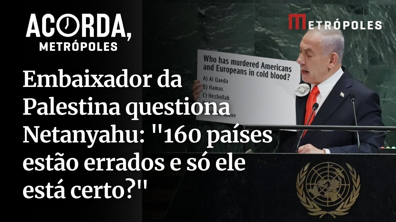 Embaixador da Palestina questiona Netanyahu 160 países estão errados e só ele está certo