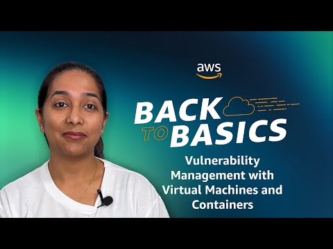 Back to Basics: Vulnerability Management with Virtual Machines and Containers