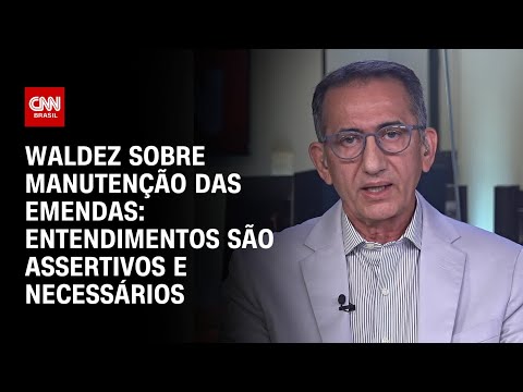 Waldez sobre manutenção das emendas Pix: Entendimentos são assertivos e necessários | CNN 360º