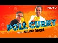 NDTV Poll Curry With Kunal Vijayakar | Episode 2 With Milind Deora