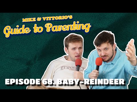 68. Baby-Reindeer - Mike & Vittorio's Guide to Parenting