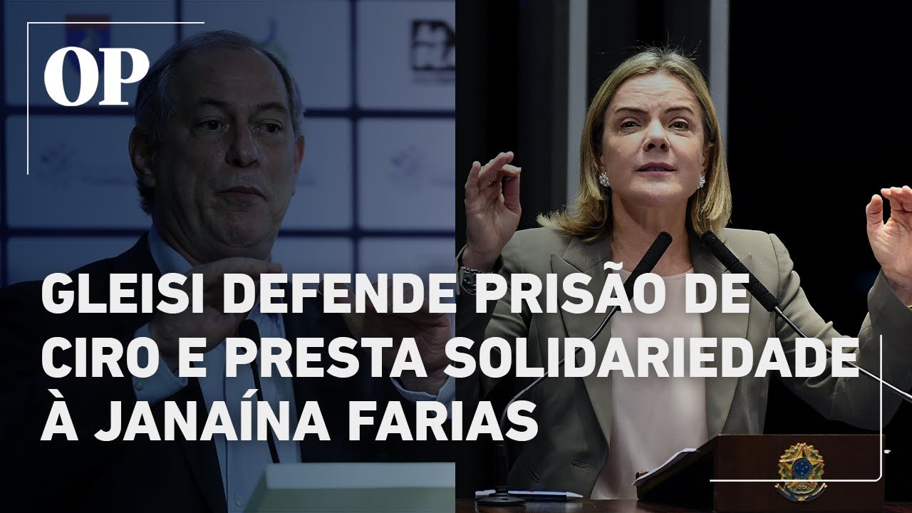 Gleisi apoia prisão preventiva de Ciro por ataques a Janaína e presta solidariedade à ex senadora