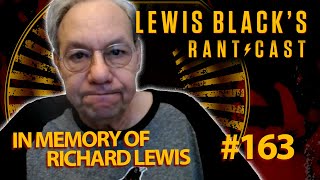In Memory of Richard Lewis | Lewis Black's Rantcast #163
