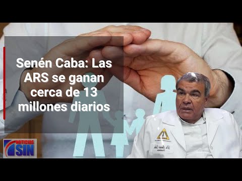 Senén Caba: Las ARS se ganan cerca de 13 millones diarios