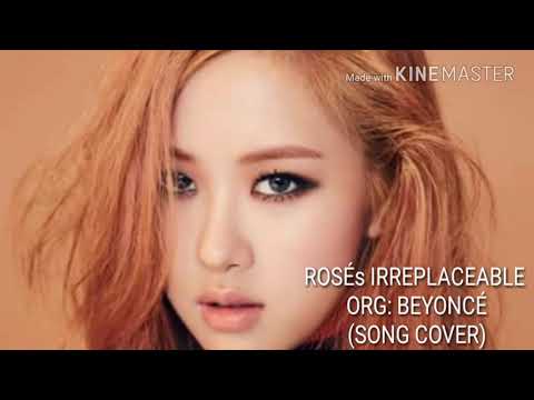 ROSÉs version IRREPLACEABLE (Fantastic Duo) org: BEYONCÉ