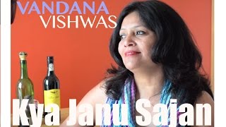 Vandana Vishwas - Kya Janu Sajan - by Vandana Vishwas