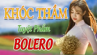 Tuyệt Phẩm Rumba Bolero Chọn Lọc - Liên Khúc Khóc Thầm - Nhạc Trữ Tình KHÔNG QUẢNG CÁO