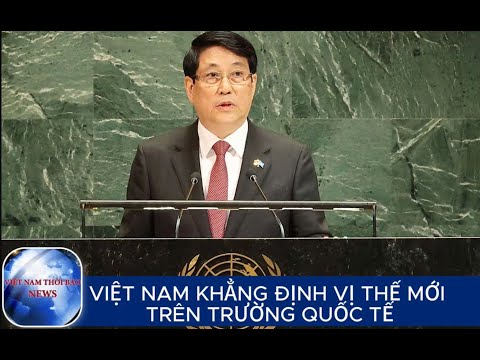 VIỆT NAM KHẲNG ĐỊNH VỊ THẾ MỚI TRÊN TRƯỜNG QUỐC TẾ | VietNamThoiBaoNews