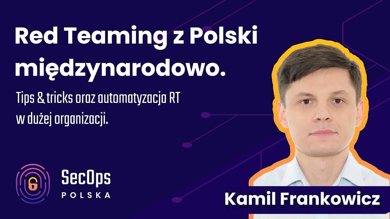 [#85] Red Teaming z PL międzynarodowo. Tips & tricks oraz automatyzacja RT - Kamil Frankowicz